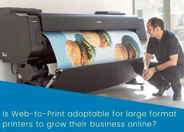 Is Web to Print adoptable for large format printers to grow their business online